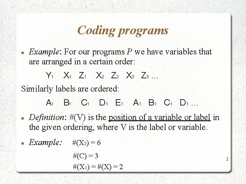 Coding programs Example: For our programs P we have variables that are arranged in Coding programs Example: For our programs P we have variables that are arranged in