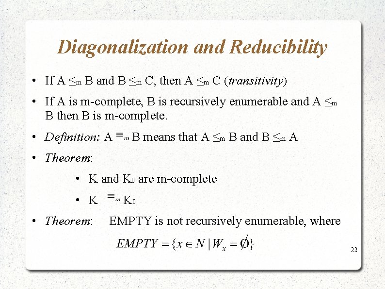 Diagonalization and Reducibility • If A ≤m B and B ≤m C, then A Diagonalization and Reducibility • If A ≤m B and B ≤m C, then A