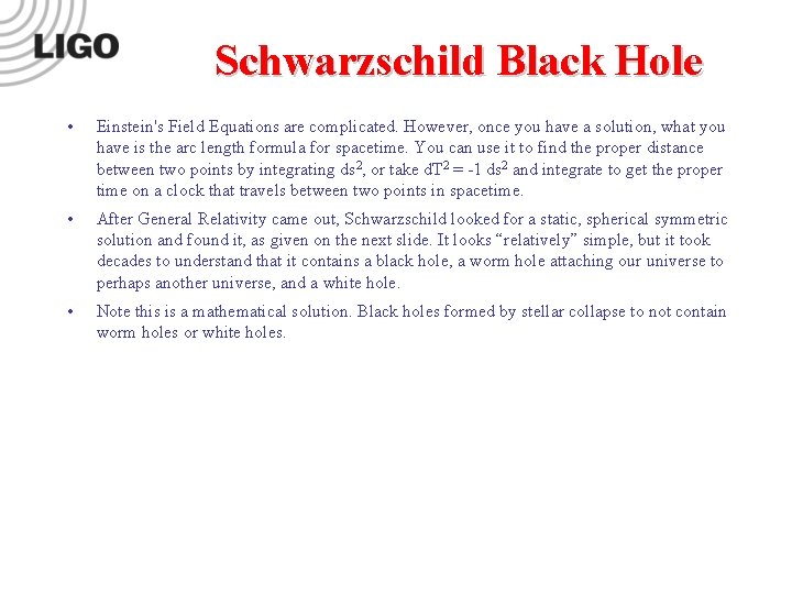 Schwarzschild Black Hole • Einstein's Field Equations are complicated. However, once you have a Schwarzschild Black Hole • Einstein's Field Equations are complicated. However, once you have a