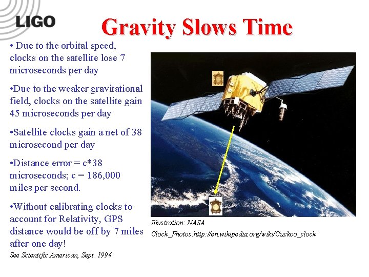 Gravity Slows Time • Due to the orbital speed, clocks on the satellite lose Gravity Slows Time • Due to the orbital speed, clocks on the satellite lose