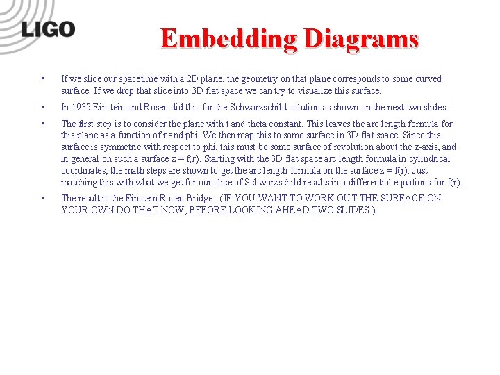 Embedding Diagrams • If we slice our spacetime with a 2 D plane, the Embedding Diagrams • If we slice our spacetime with a 2 D plane, the