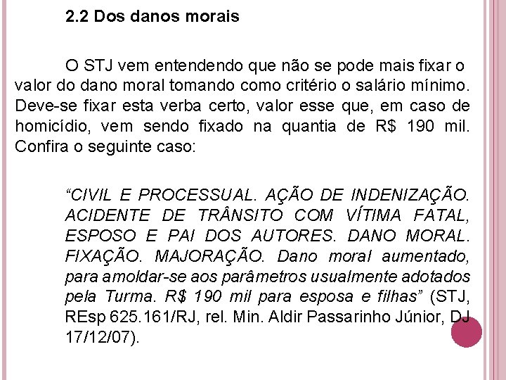 2. 2 Dos danos morais O STJ vem entendendo que não se pode mais