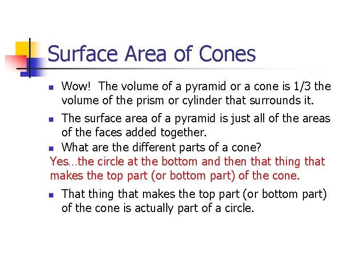 Surface Area of Cones n Wow! The volume of a pyramid or a cone