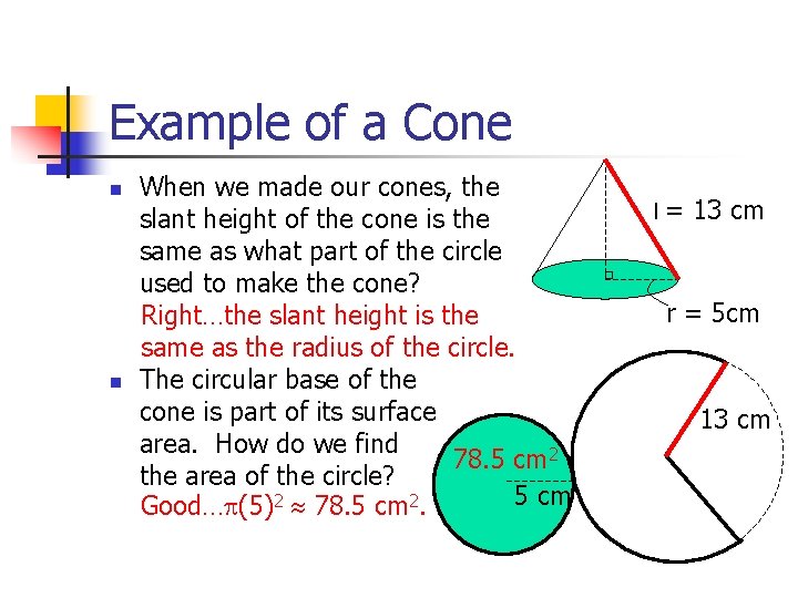 Example of a Cone n n When we made our cones, the slant height