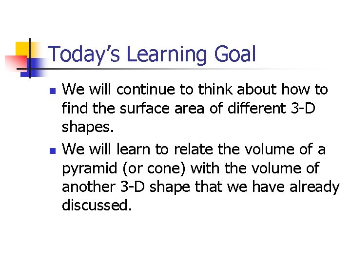 Today’s Learning Goal n n We will continue to think about how to find