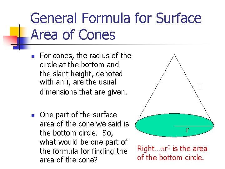 General Formula for Surface Area of Cones n n For cones, the radius of