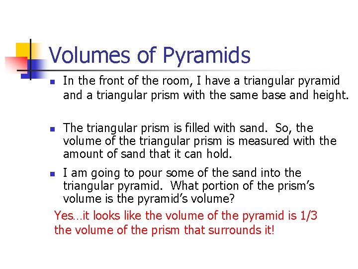 Volumes of Pyramids n n In the front of the room, I have a