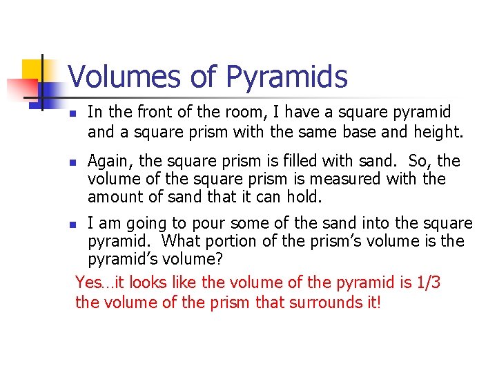 Volumes of Pyramids n n In the front of the room, I have a