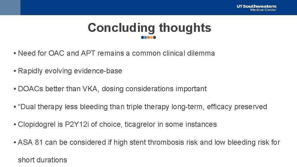 Concluding thoughts • Need for OAC and APT remains a common clinical dilemma •