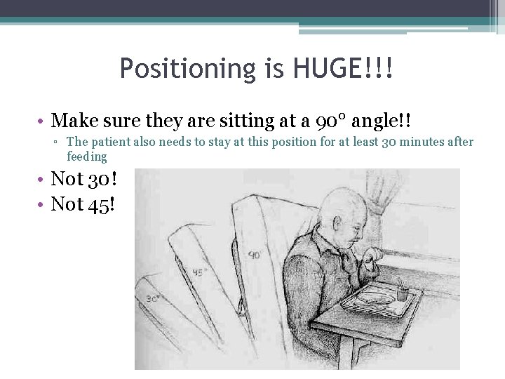 Positioning is HUGE!!! • Make sure they are sitting at a 90° angle!! ▫ Positioning is HUGE!!! • Make sure they are sitting at a 90° angle!! ▫