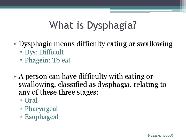 What is Dysphagia? • Dysphagia means difficulty eating or swallowing ▫ Dys: Difficult ▫ What is Dysphagia? • Dysphagia means difficulty eating or swallowing ▫ Dys: Difficult ▫