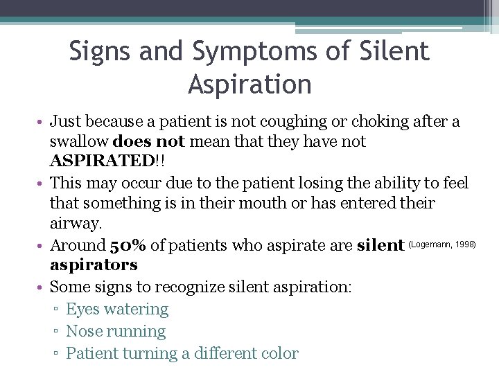 Signs and Symptoms of Silent Aspiration • Just because a patient is not coughing Signs and Symptoms of Silent Aspiration • Just because a patient is not coughing