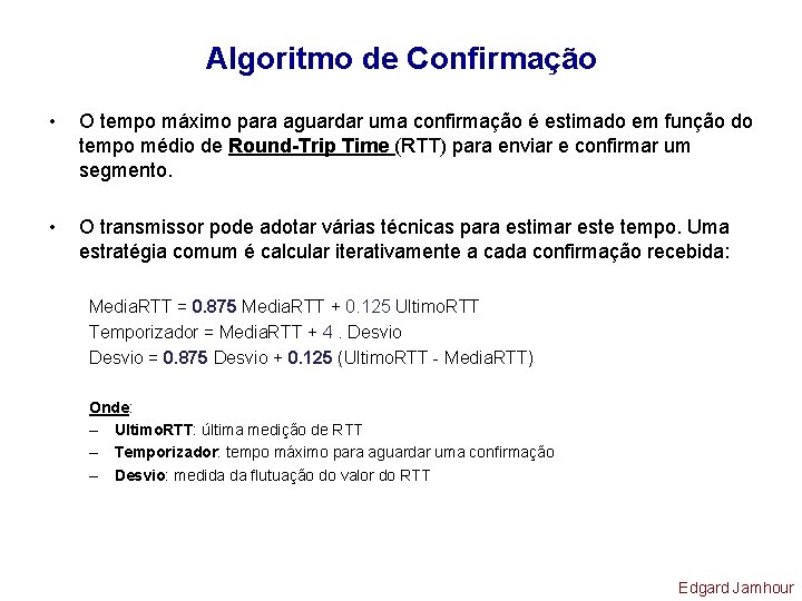 Algoritmo de Confirmação • O tempo máximo para aguardar uma confirmação é estimado em