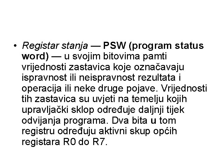  • Registar stanja — PSW (program status word) — u svojim bitovima pamti