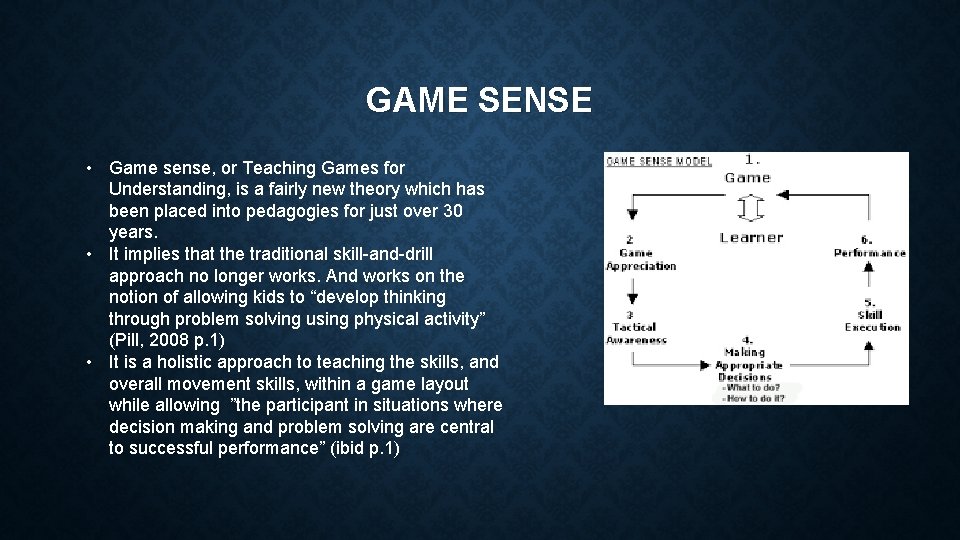 GAME SENSE • Game sense, or Teaching Games for Understanding, is a fairly new