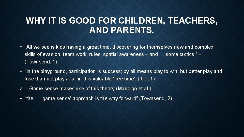 WHY IT IS GOOD FOR CHILDREN, TEACHERS, AND PARENTS. • “All we see is