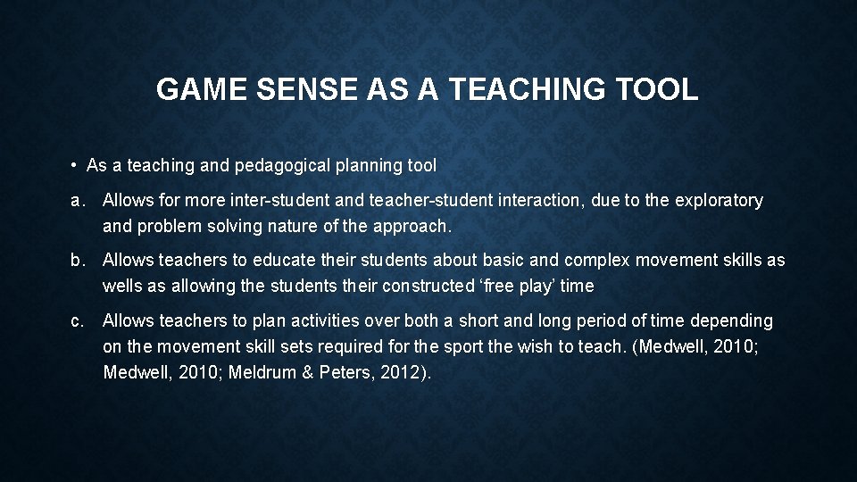 GAME SENSE AS A TEACHING TOOL • As a teaching and pedagogical planning tool