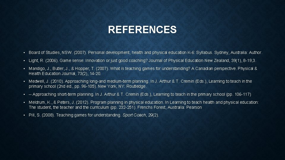 REFERENCES • Board of Studies, NSW. (2007). Personal development, health and physical education K-6: REFERENCES • Board of Studies, NSW. (2007). Personal development, health and physical education K-6: