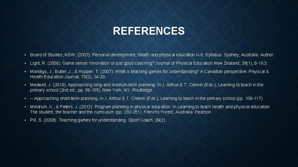 REFERENCES • Board of Studies, NSW. (2007). Personal development, health and physical education K-6: