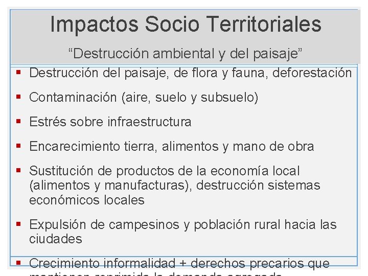 Impactos Socio Territoriales “Destrucción ambiental y del paisaje” § Destrucción del paisaje, de flora