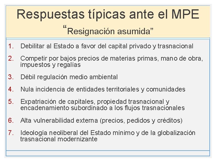 Respuestas típicas ante el MPE “Resignación asumida” 1. Debilitar al Estado a favor del