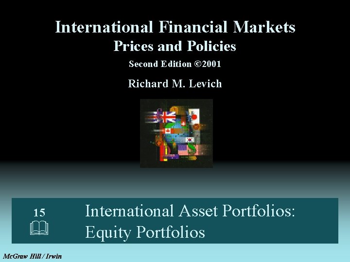 International Financial Markets Prices and Policies Second Edition © 2001 Richard M. Levich 15