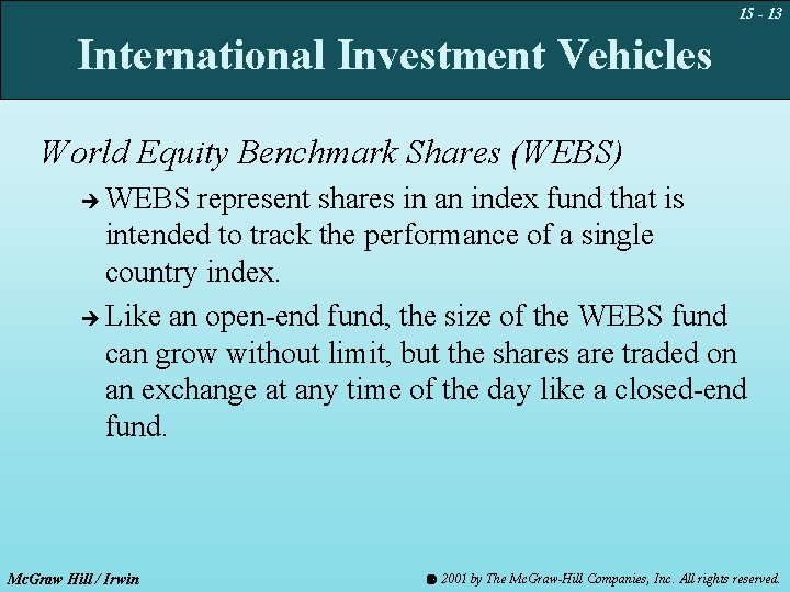 15 - 13 International Investment Vehicles World Equity Benchmark Shares (WEBS) WEBS represent shares