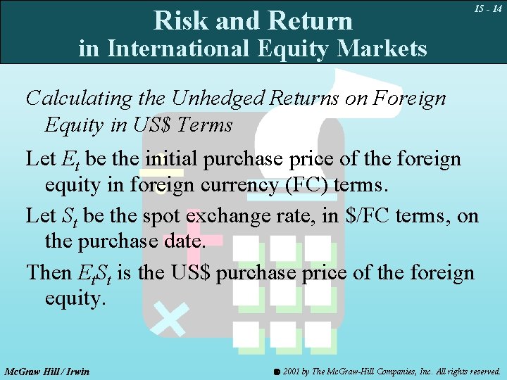 Risk and Return 15 - 14 in International Equity Markets Calculating the Unhedged Returns