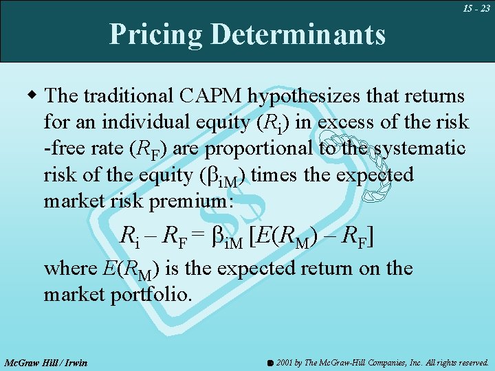 15 - 23 Pricing Determinants w The traditional CAPM hypothesizes that returns for an