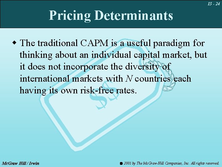 15 - 24 Pricing Determinants w The traditional CAPM is a useful paradigm for