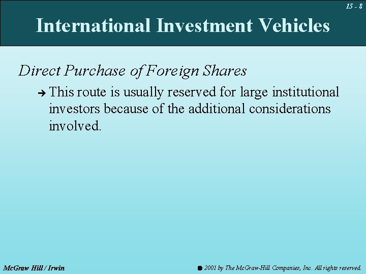 15 - 8 International Investment Vehicles Direct Purchase of Foreign Shares è This route