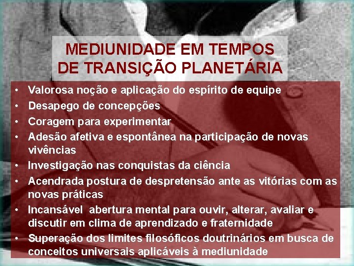 MEDIUNIDADE EM TEMPOS DE TRANSIÇÃO PLANETÁRIA • • Valorosa noção e aplicação do espírito