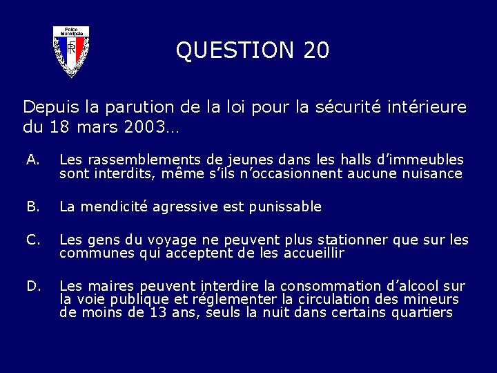 QUESTION 20 Depuis la parution de la loi pour la sécurité intérieure du 18