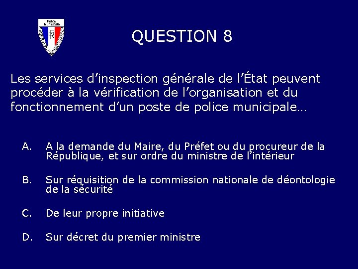 QUESTION 8 Les services d’inspection générale de l’État peuvent procéder à la vérification de