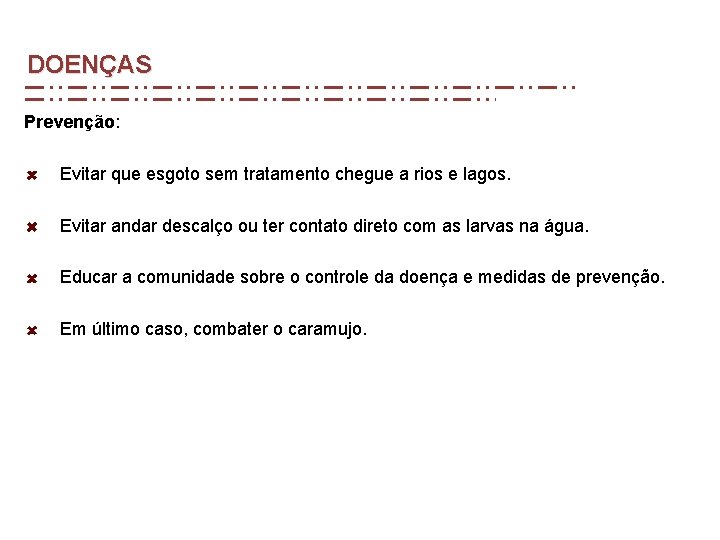 DOENÇAS Prevenção: Evitar que esgoto sem tratamento chegue a rios e lagos. Evitar andar DOENÇAS Prevenção: Evitar que esgoto sem tratamento chegue a rios e lagos. Evitar andar