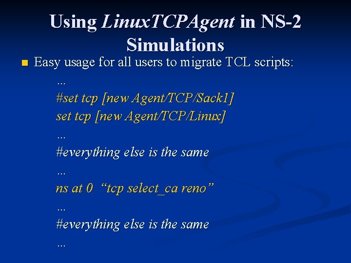 Using Linux. TCPAgent in NS-2 Simulations n Easy usage for all users to migrate