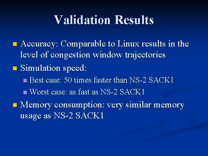 Validation Results Accuracy: Comparable to Linux results in the level of congestion window trajectories