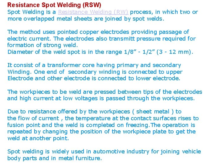Resistance Spot Welding (RSW) Spot Welding is a Resistance Welding (RW) process, in which
