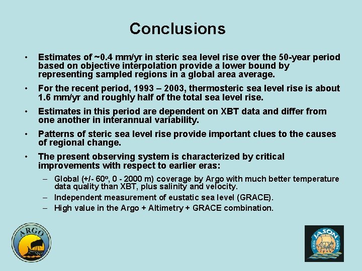 Conclusions • Estimates of ~0. 4 mm/yr in steric sea level rise over the