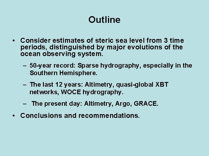 Outline • Consider estimates of steric sea level from 3 time periods, distinguished by
