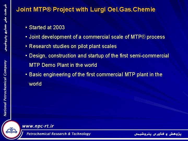 Joint MTP® Project with Lurgi Oel. Gas. Chemie • Started at 2003 • Joint