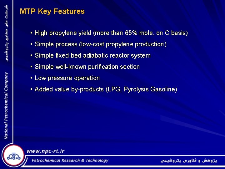 MTP Key Features • High propylene yield (more than 65% mole, on C basis)