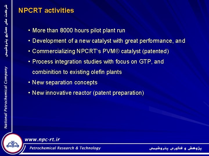 NPCRT activities • More than 8000 hours pilot plant run • Development of a