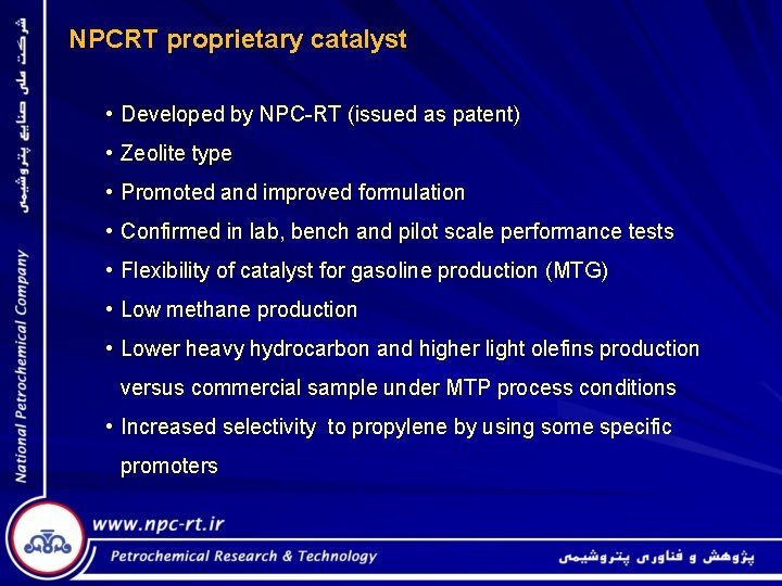 NPCRT proprietary catalyst • Developed by NPC-RT (issued as patent) • Zeolite type •