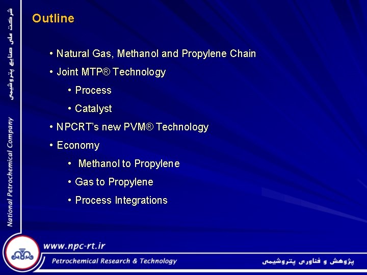 Outline • Natural Gas, Methanol and Propylene Chain • Joint MTP® Technology • Process