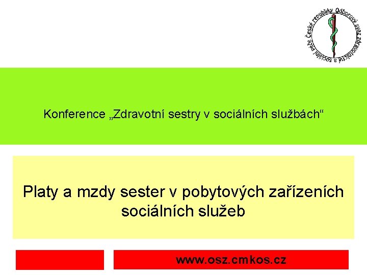 Konference „Zdravotní sestry v sociálních službách“ Platy a mzdy sester v pobytových zařízeních sociálních