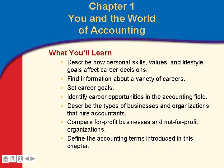 Chapter 1 You and the World of Accounting What You’ll Learn § Describe how Chapter 1 You and the World of Accounting What You’ll Learn § Describe how