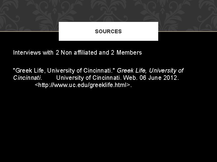 SOURCES Interviews with 2 Non affiliated and 2 Members "Greek Life, University of Cincinnati.