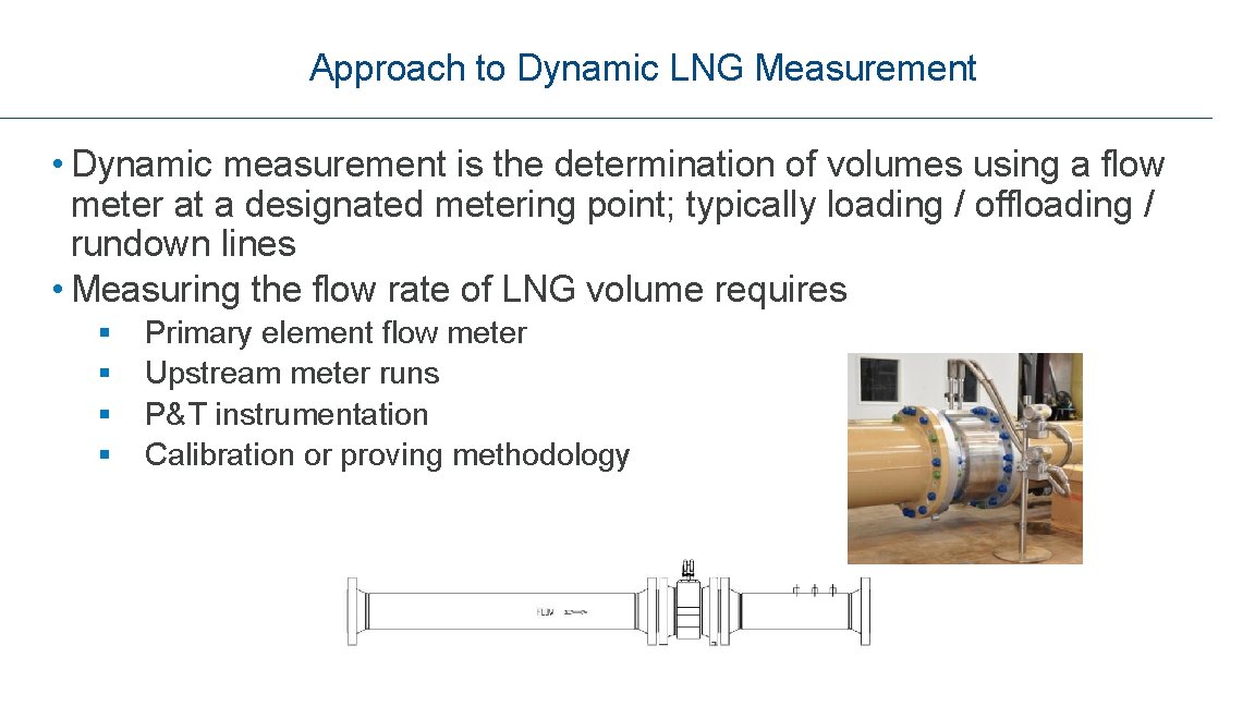 Approach to Dynamic LNG Measurement • Dynamic measurement is the determination of volumes using
