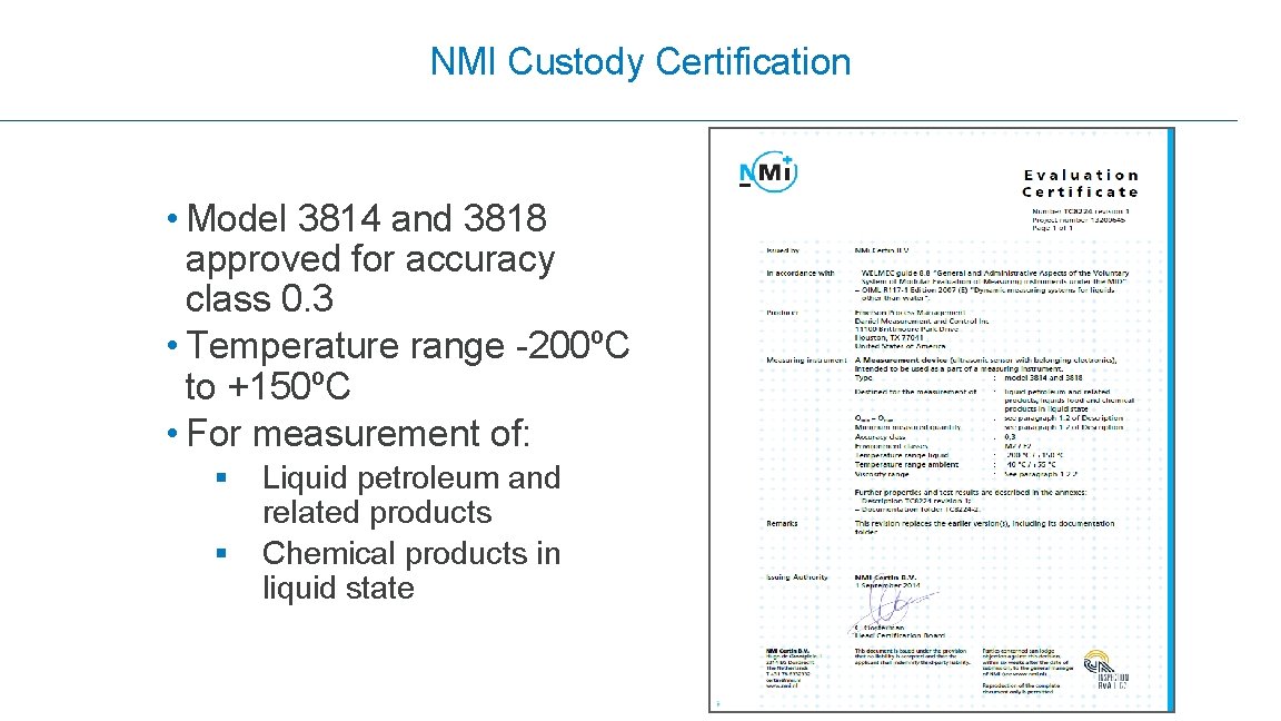 NMI Custody Certification • Model 3814 and 3818 approved for accuracy class 0. 3